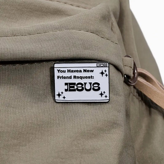 You Have A New Friend In Jesus Pin