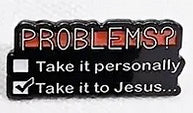 Problems? Take It To Jesus Pin